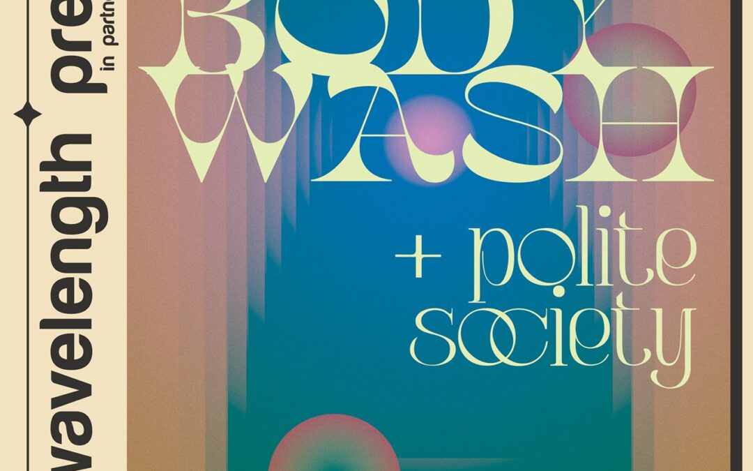 Wavelength Presents: Bodywash + Polite Society